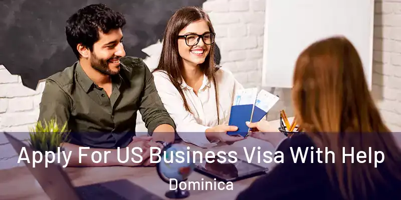  Apply For US Business Visa With Help Dominica