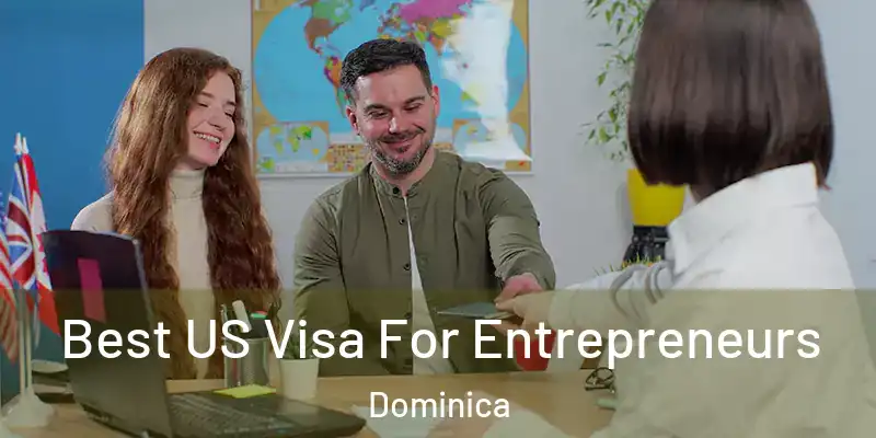  Best US Visa For Entrepreneurs Dominica