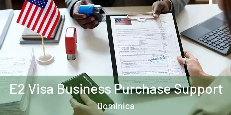  E2 Visa Business Purchase Support Dominica