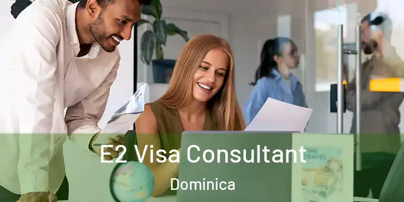  E2 Visa Consultant Dominica