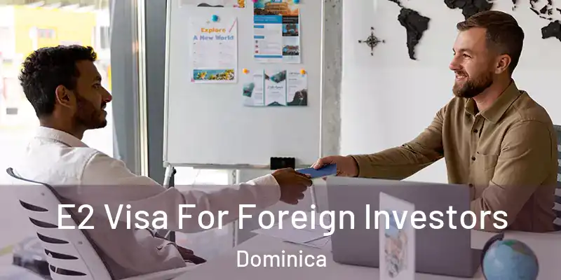  E2 Visa For Foreign Investors Dominica