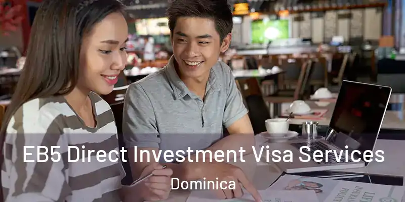  EB5 Direct Investment Visa Services Dominica