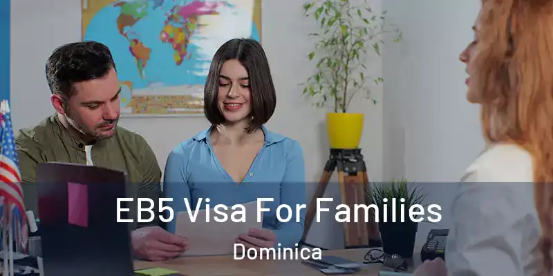  EB5 Visa For Families Dominica