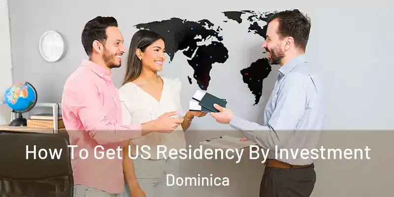  How To Get US Residency By Investment Dominica