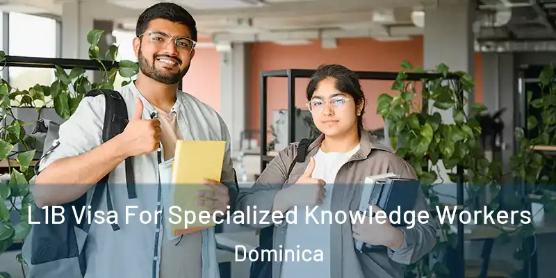  L1B Visa For Specialized Knowledge Workers Dominica