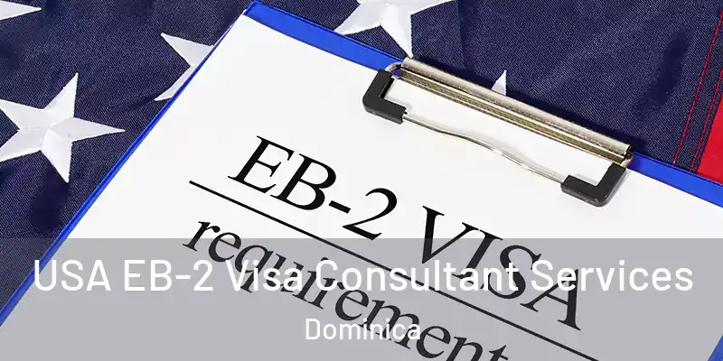  USA EB-2 Visa Consultant Services Dominica